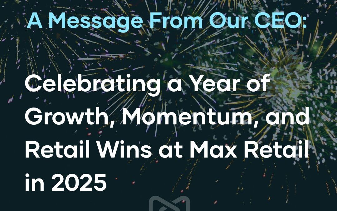 Celebrating a Year of Growth, Momentum, and Retail Wins at Max Retail