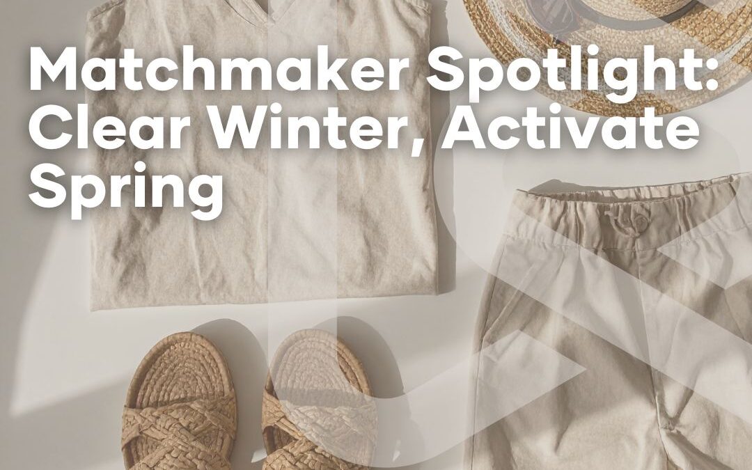 Matchmaker Spotlight: Clear Winter, Activate Spring